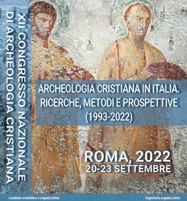 ARCHEOLOGIA CRISTIANA IN ITALIA. RICERCHE, METODI E PROSPETTIVE (1993-2022) ROMA, 2022 20-23 SETTEMBRE