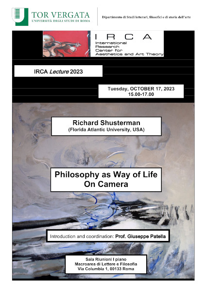 Philosophy as Way of Life On Camera – Richard Shusterman (Florida Atlantic University, USA) – Tuesday, OCTOBER 17, 2023 15.00-17.00 – Sala Riunioni I piano Macroarea di Lettere e Filosofia Via Columbia 1, 00133 Roma
